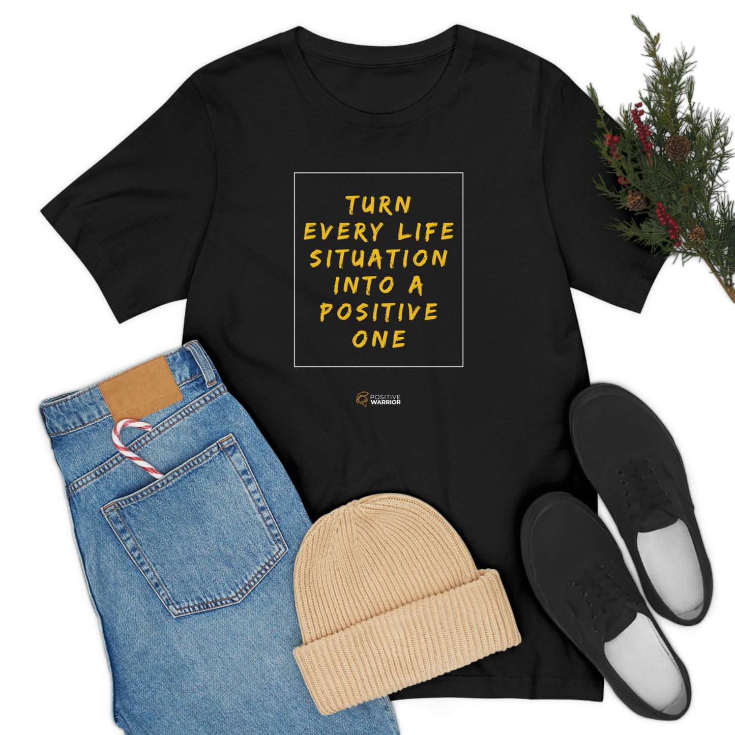 Turn Every Life Situation Into a Positive One (Unisex Tee)