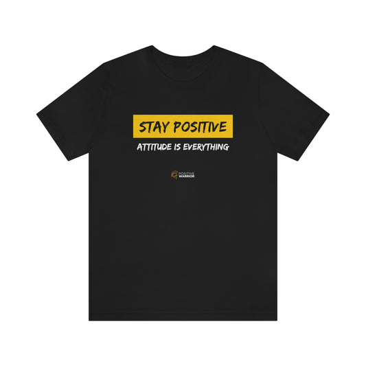 Stay Positive Attitude is Everything Unisex Tee